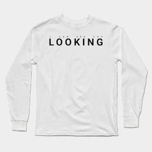 i can see you looking Long Sleeve T-Shirt